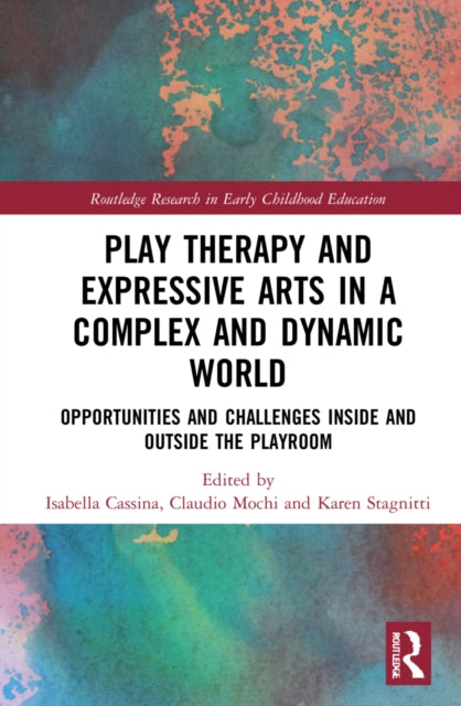 Book cover of: Play Therapy and Expressive Arts in a Complex and Dynamic World. By: Isabella Cassina
