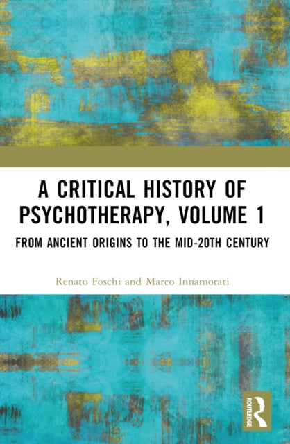 Book cover of: Critical History of Psychotherapy, Volume 1. By: Renato Foschi