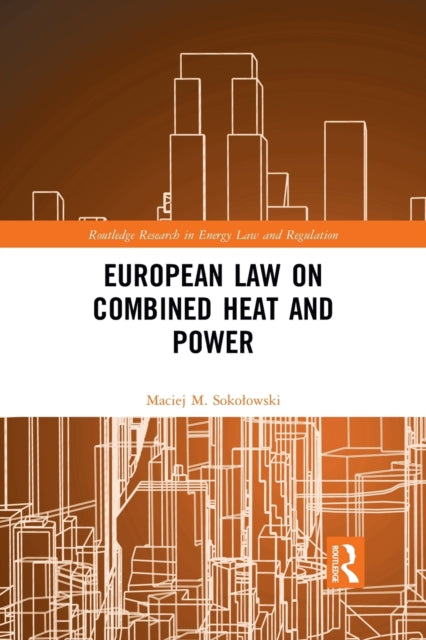 Book cover of: European Law on Combined Heat and Power. By: Maciej M. Sokoowski