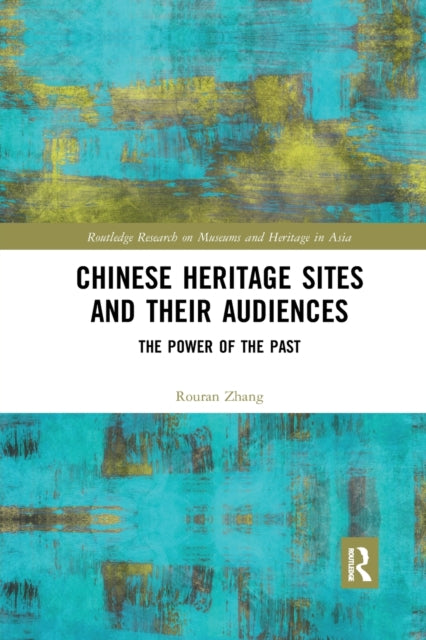 Book cover of: Chinese Heritage Sites and their Audiences. By: Rouran Zhang