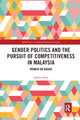 Book cover of: Gender Politics and the Pursuit of Competitiveness in Malaysia. By: Juanita Elias