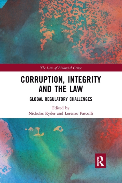 Book cover of: Corruption, Integrity and the Law. By: Nicholas Ryder