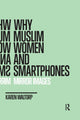 Book cover of: Why Muslim Women and Smartphones. By: Karen Waltorp