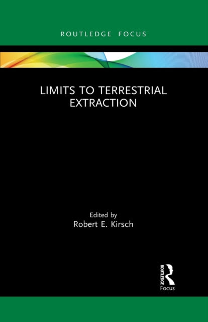 Book cover of: Limits to Terrestrial Extraction. By: Robert E. Kirsch