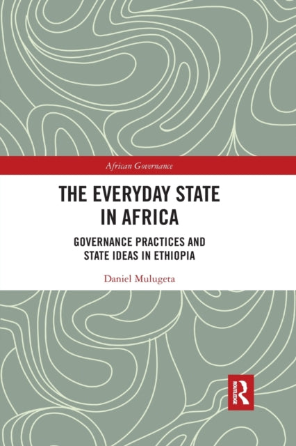 Book cover of: Everyday State in Africa. By: Daniel Mulugeta