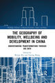 Book cover of: Geography of Mobility, Wellbeing and Development in China. By: Wenjie Wu