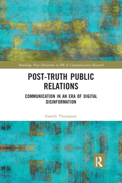 Book cover of: Post-Truth Public Relations. By: Gareth Thompson