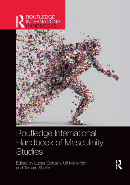 Book cover of: Routledge International Handbook of Masculinity Studies. By: Lucas Gottzén