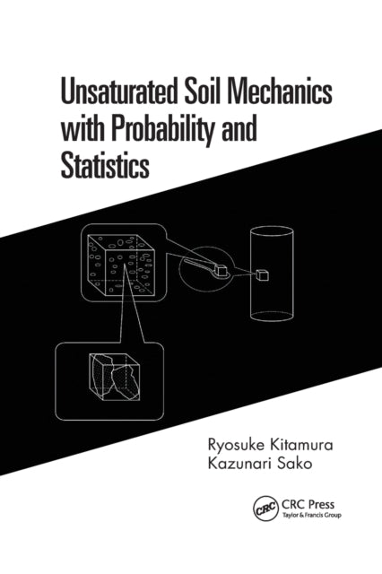 Book cover of: Unsaturated Soil Mechanics with Probability and Statistics. By: Ryosuke Kitamura