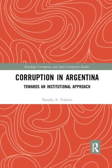 Book cover of: Corruption in Argentina. By: Natalia A. Volosin