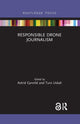 Book cover of: Responsible Drone Journalism. By: Astrid Gynnild