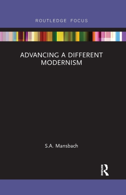 Book cover of: Advancing a Different Modernism. By: Steven A. Mansbach
