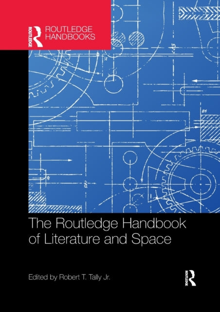 Book cover of: Routledge Handbook of Literature and Space. By: Robert T. Tally