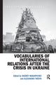 Book cover of: Vocabularies of International Relations after the Crisis in Ukraine. By: A. S. Makarychev
