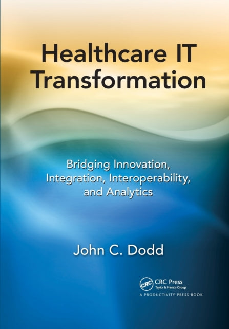 Book cover of: Healthcare IT Transformation. By: John C. Dodd
