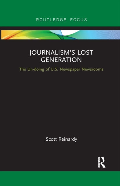 Book cover of: Journalism’s Lost Generation. By: Scott Reinardy