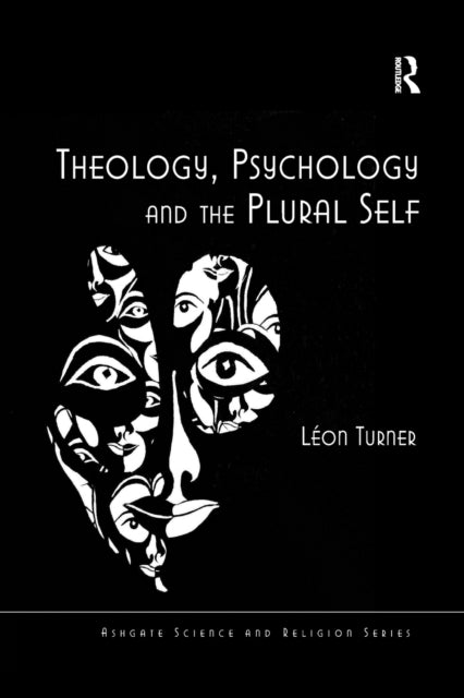 Book cover of: Theology, Psychology and the Plural Self. By: Léon Turner