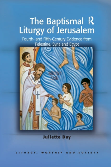 Book cover of: Baptismal Liturgy of Jerusalem. By: Juliette Day