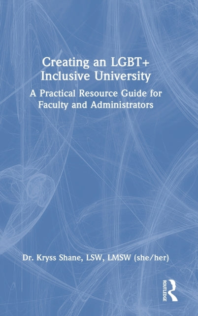 Book cover of: Creating an LGBT+ Inclusive University. By: Kryss Shane