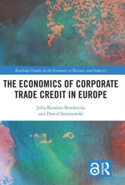 Book cover of: Economics of Corporate Trade Credit in Europe. By: Julia Koralun-Bereznicka