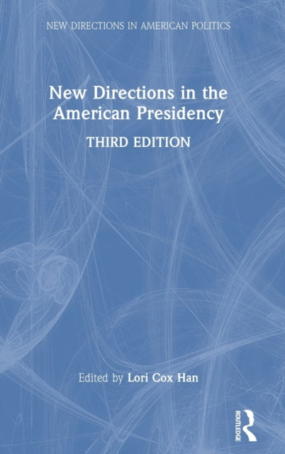 Book cover of: New Directions in the American Presidency. By: Lori Cox Han