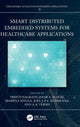 Book cover of: Smart Distributed Embedded Systems for Healthcare Applications. By: Preeti Nagrath