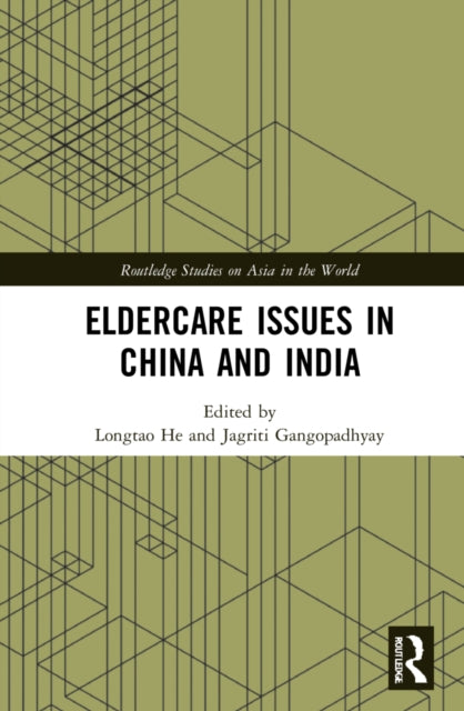 Book cover of: Eldercare Issues in China and India. By: Longtao He