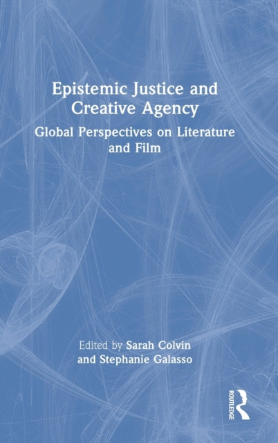 Book cover of: Epistemic Justice and Creative Agency. By: Sarah Colvin