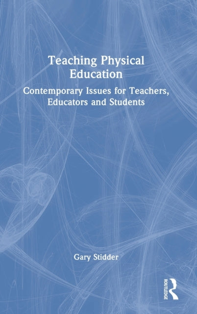 Book cover of: Teaching Physical Education. By: Gary Stidder