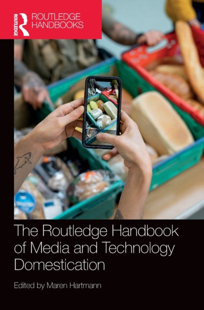 Book cover of: Routledge Handbook of Media and Technology Domestication. By: Maren Hartmann