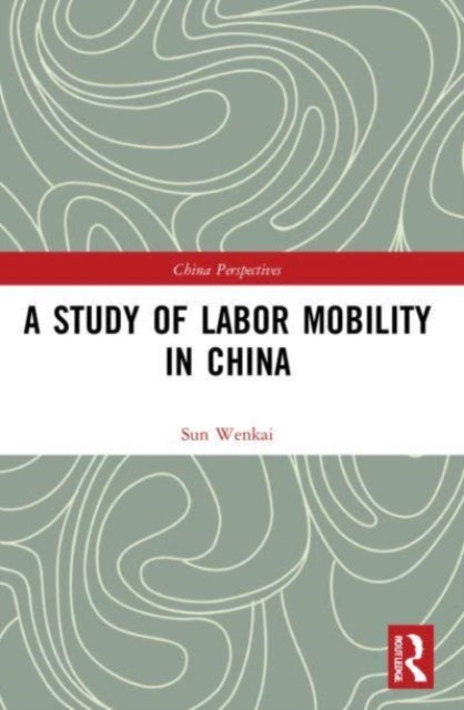 Book cover of: Study of Labor Mobility in China. By: Sun Wenkai
