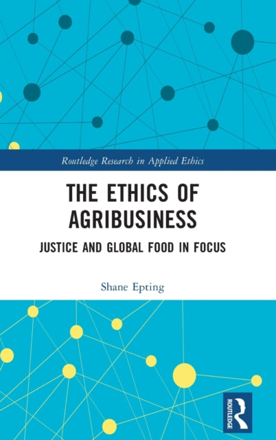 Book cover of: Ethics of Agribusiness. By: Shane Ray Epting