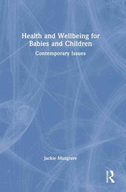 Book cover of: Health and Wellbeing for Babies and Children. By: Jackie Musgrave