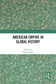 Book cover of: American Empire in Global History. By: Shigeru Akita