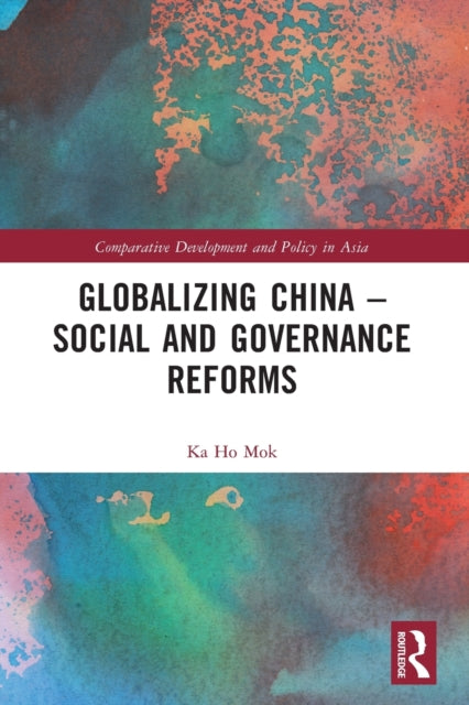 Book cover of: Globalizing China – Social and Governance Reforms. By: Ka-Ho Mok