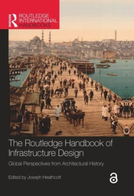 Book cover of: Routledge Handbook of Infrastructure Design. By: Joseph Heathcott
