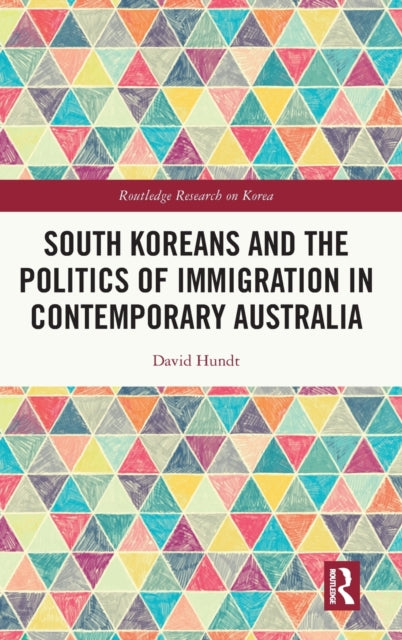 Book cover of: South Koreans and the Politics of Immigration in Contemporary Australia. By: David Hundt
