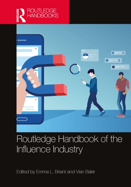 Book cover of: Routledge Handbook of the Influence Industry. By: Emma L. Briant