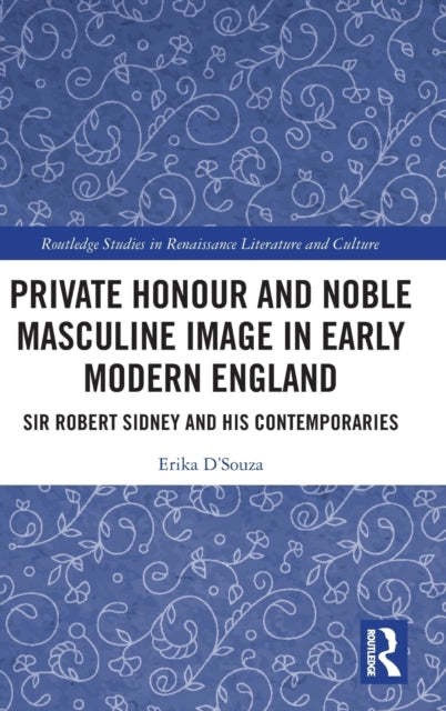 Book cover of: Private Honour and Noble Masculine Image in Early Modern England. By: Erika D'Souza