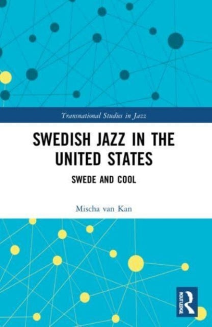 Book cover of: Swedish Jazz in the United States. By: Mischa van Kan
