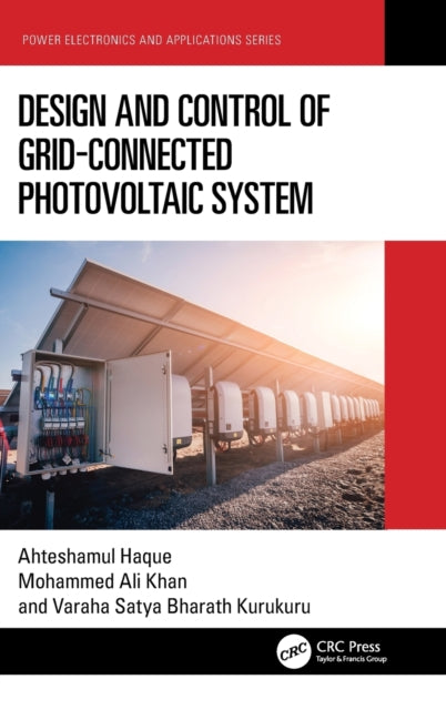Book cover of: Design and Control of Grid-Connected Photovoltaic System. By: Ahteshamul Haque