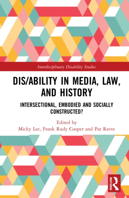 Book cover of: Dis/ability in Media, Law and History. By: Micky Lee