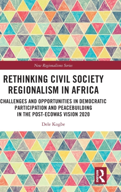 Book cover of: Rethinking Civil Society Regionalism in Africa. By: Dele Kogbe