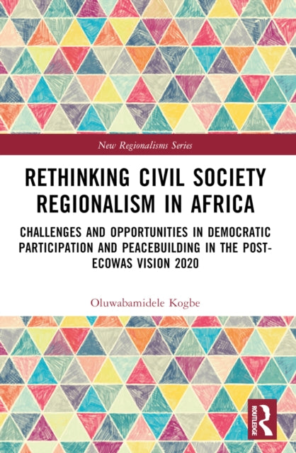 Book cover of: Rethinking Civil Society Regionalism in Africa. By: Dele Kogbe