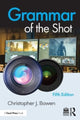 Book cover of: Grammar of the Shot. By: Christopher J. Bowen