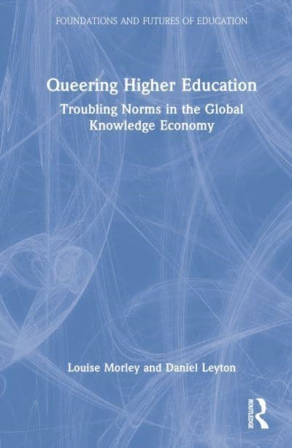 Book cover of: Queering Higher Education. By: Louise Morley