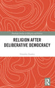 Book cover of: Religion after Deliberative Democracy. By: Timothy Stanley