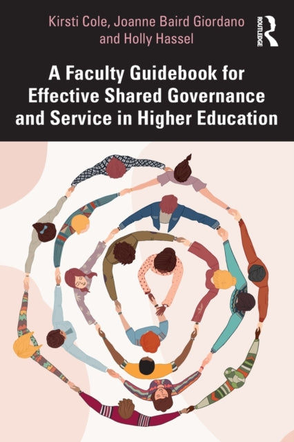 Book cover of: Faculty Guidebook for Effective Shared Governance and Service in Higher Education. By: Kirsti Cole