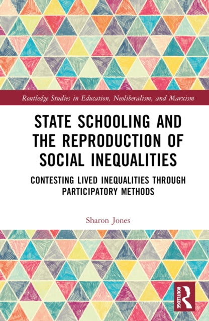 Book cover of: State Schooling and the Reproduction of Social Inequalities. By: Sharon Jones