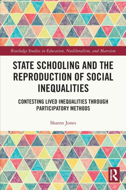 Book cover of: State Schooling and the Reproduction of Social Inequalities. By: Sharon Jones